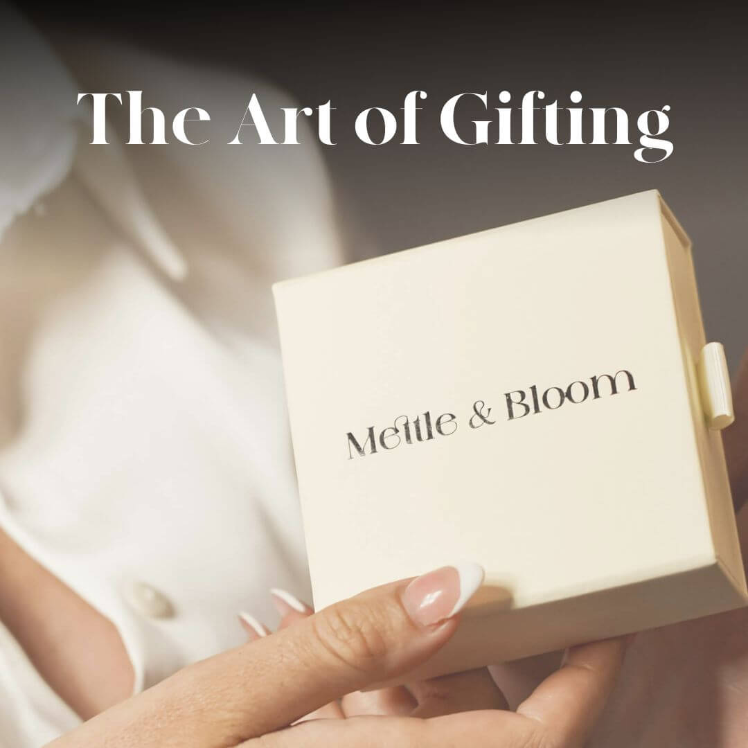 The Art of Gifting - Mettle & Bloom
